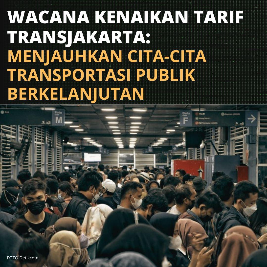 WACANA KENAIKAN TARIF TRANSJAKARTA: MENJAUHKAN CITA-CITA TRANSPORTASI ...