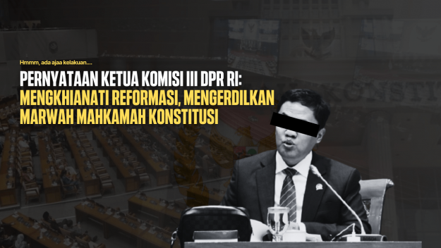 Pernyataan Ketua Komisi III DPR RI: Mengkhianati Reformasi, Mengerdilkan Marwah Mahkamah Konstitusi