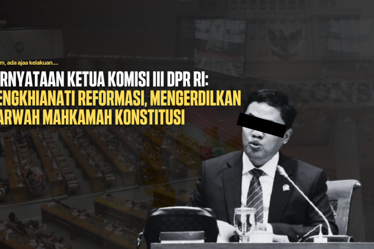 Pernyataan Ketua Komisi III DPR RI: Mengkhianati Reformasi, Mengerdilkan Marwah Mahkamah Konstitusi
